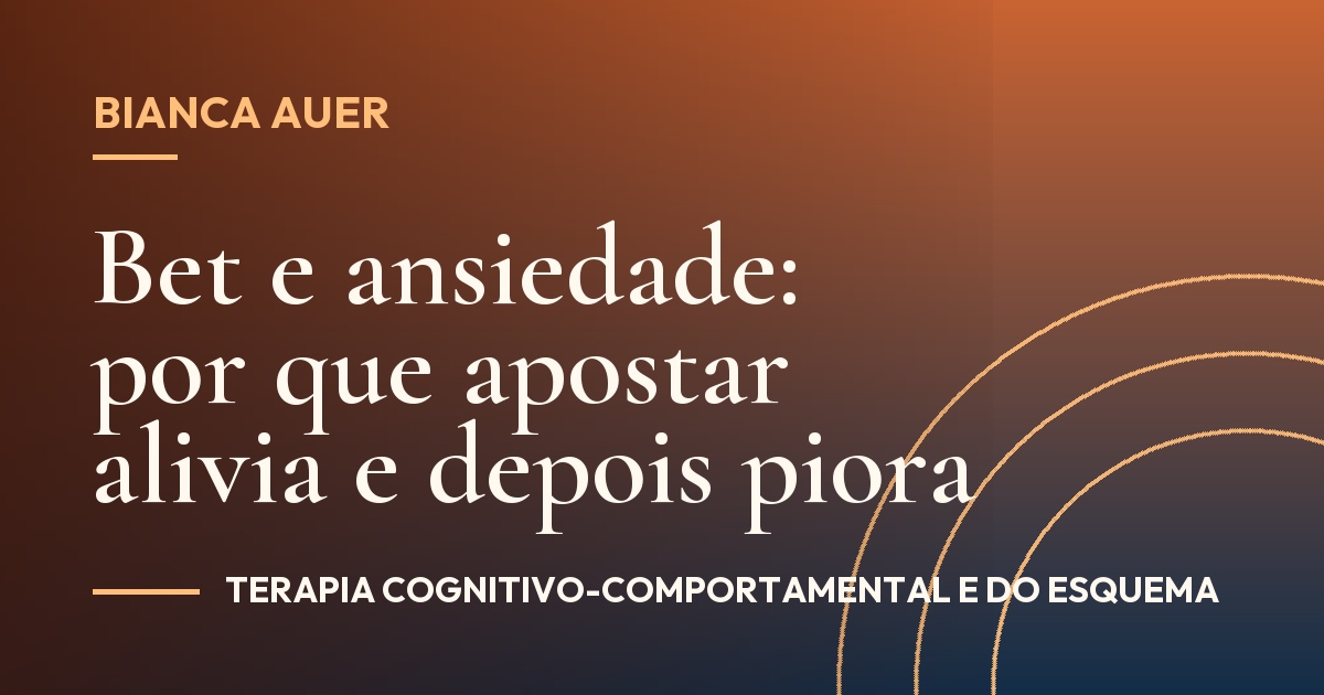 Bet e ansiedade: por que apostar alivia e depois piora