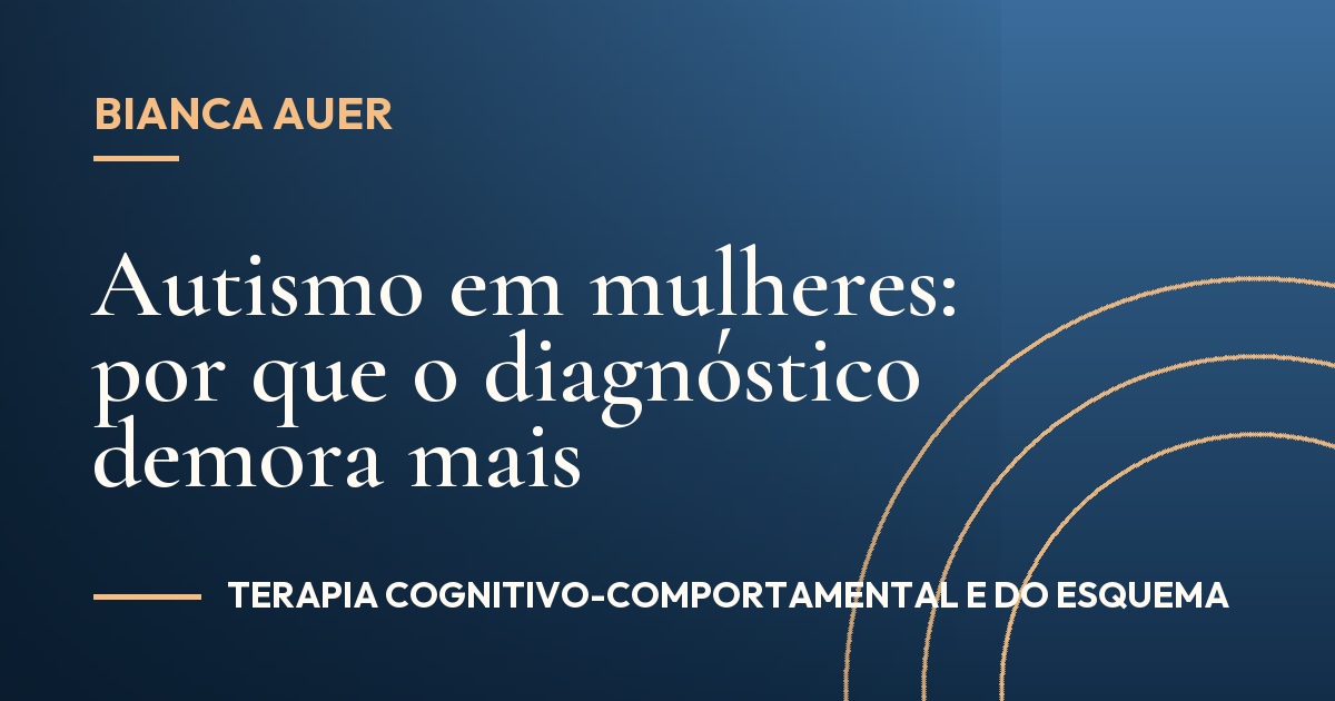 Autismo em mulheres: por que o diagnóstico demora mais