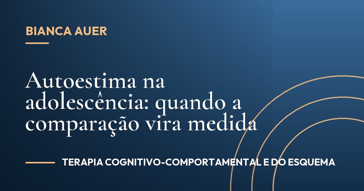 Autoestima na adolescência: quando a comparação vira medida
