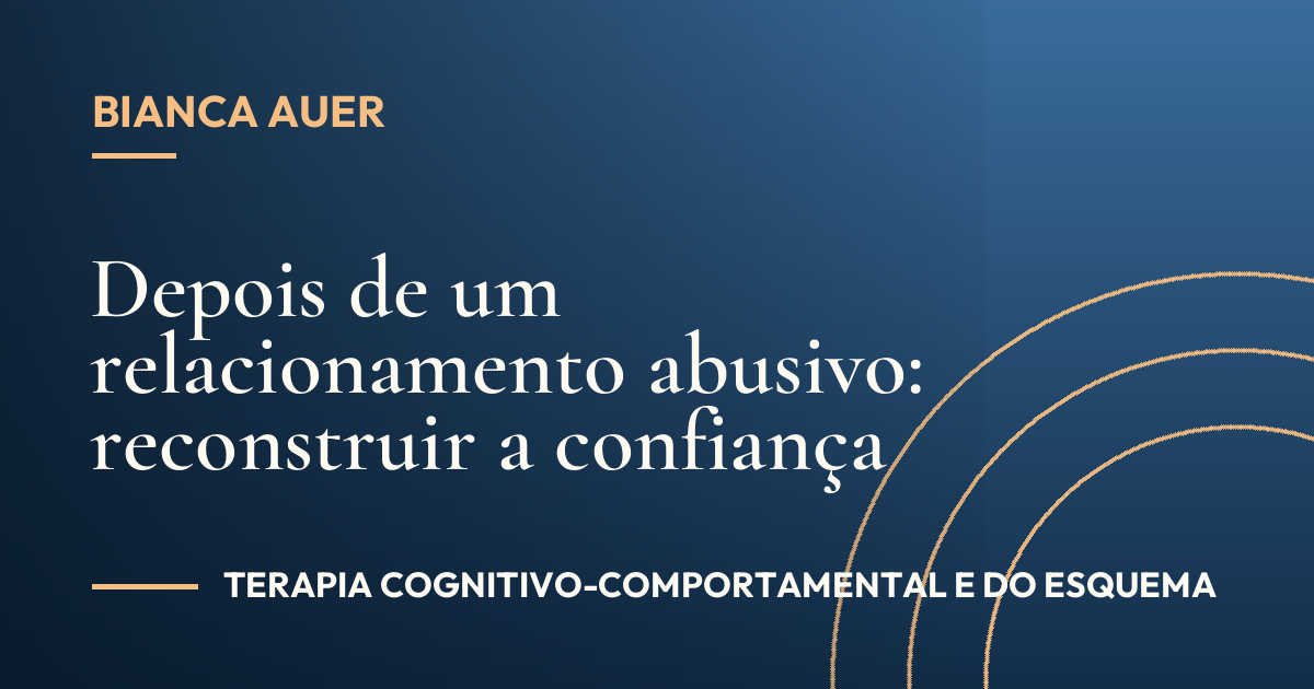 Depois de um relacionamento abusivo: reconstruir a confiança