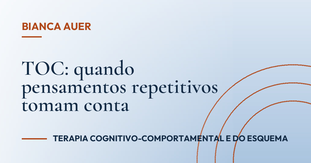 TOC: quando pensamentos repetitivos tomam conta