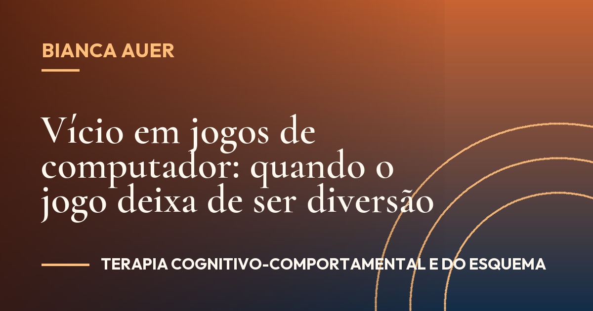 Vício em jogos de computador: quando o jogo deixa de ser diversão