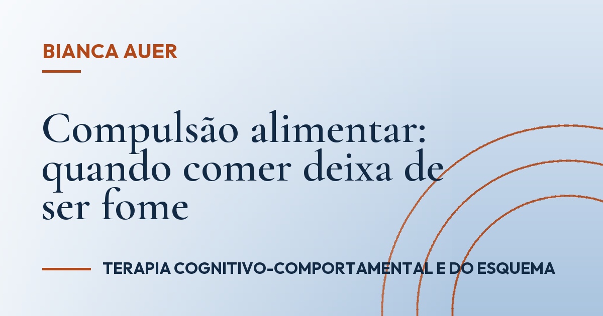 Compulsão alimentar: quando comer deixa de ser fome