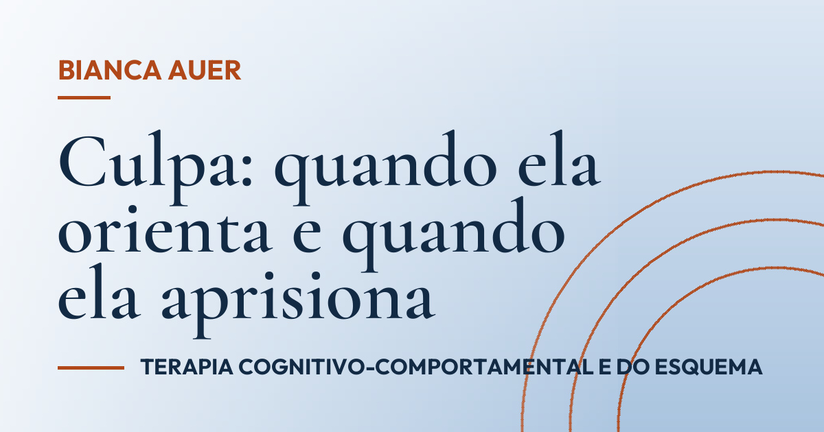 Culpa: quando ela orienta e quando ela aprisiona