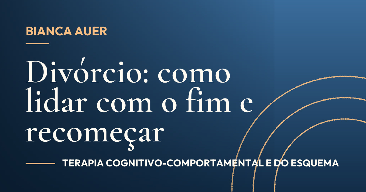 Divórcio: como lidar com o fim e recomeçar