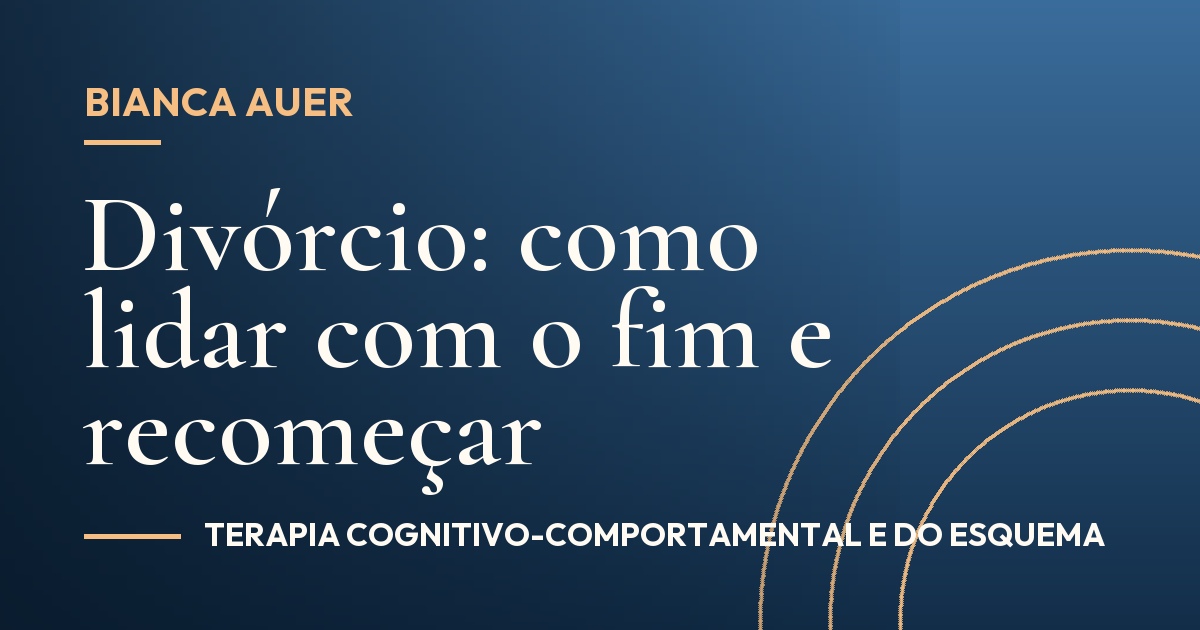 Divórcio: como lidar com o fim e recomeçar