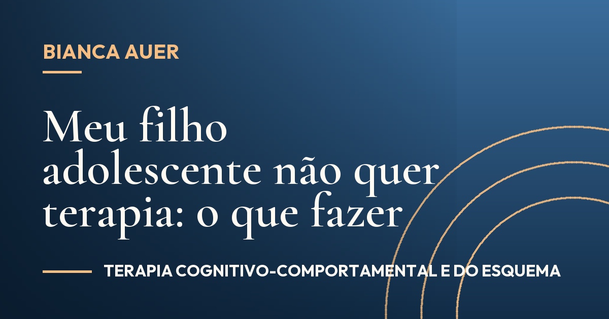 Meu filho adolescente não quer terapia: o que fazer
