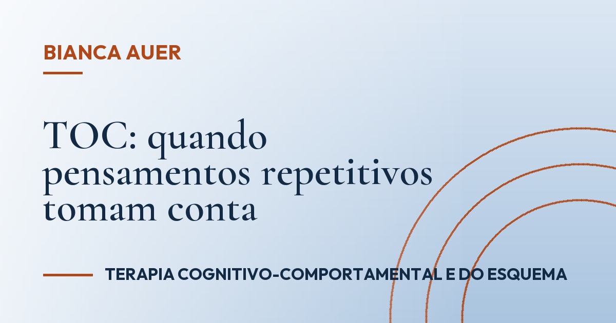 TOC: quando pensamentos repetitivos tomam conta
