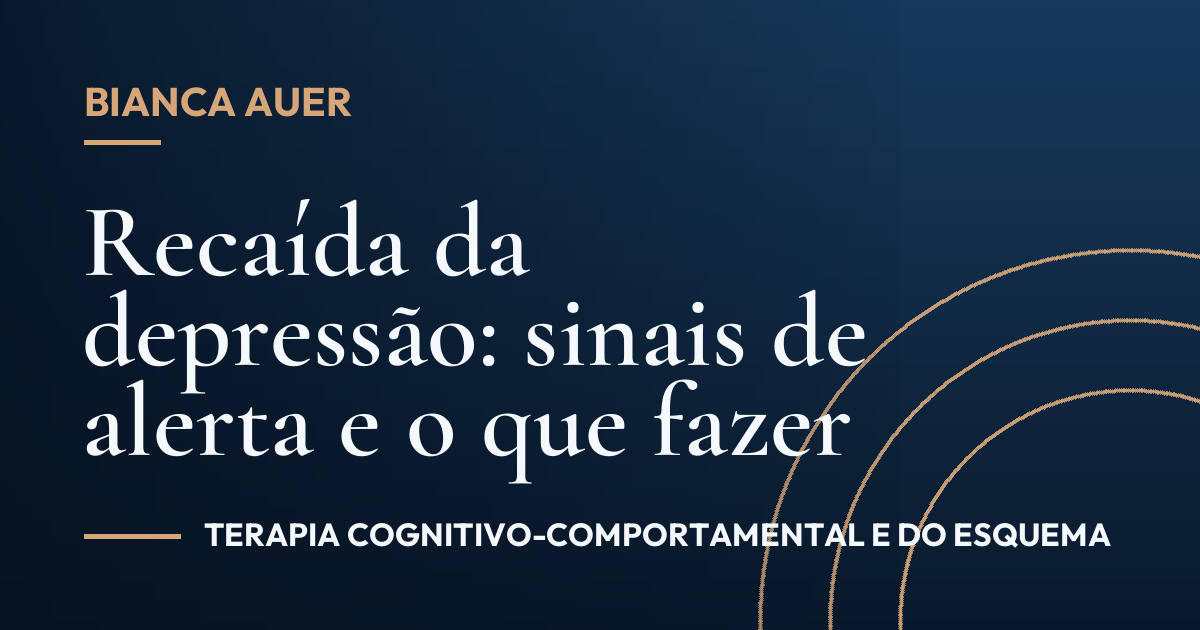 Recaída da depressão: sinais de alerta e o que fazer