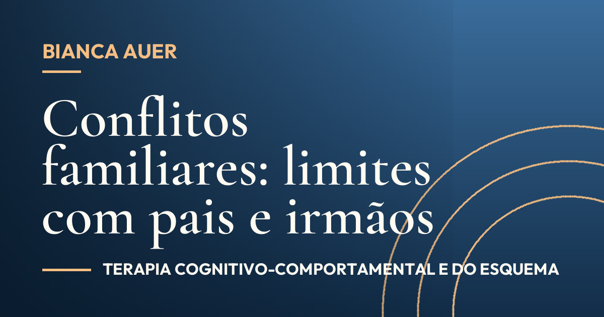 Conflitos familiares: limites com pais e irmãos