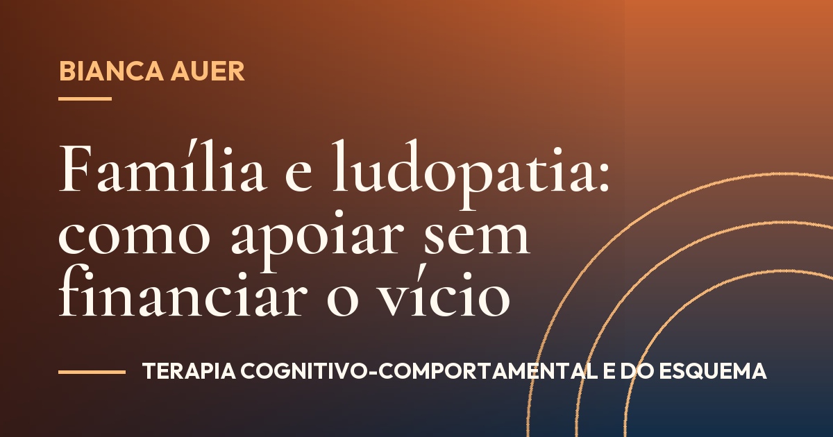 Família e ludopatia: como apoiar sem financiar o vício