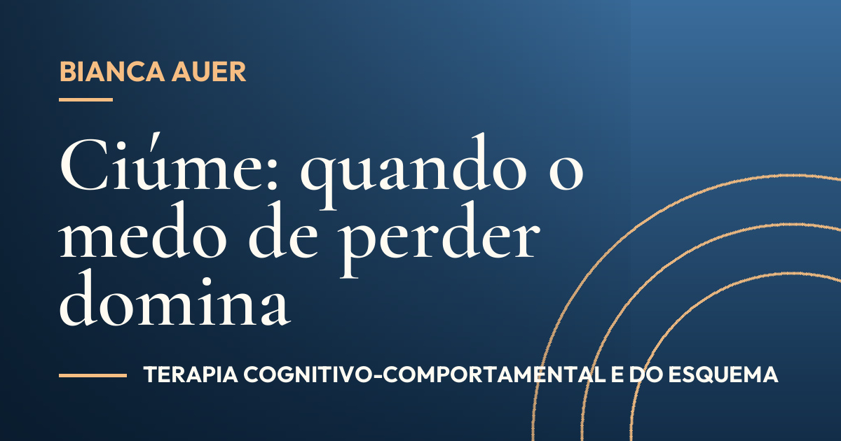 Ciúme: quando o medo de perder domina