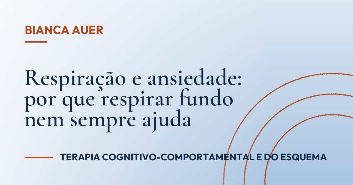 Respiração e ansiedade: por que respirar fundo nem sempre ajuda