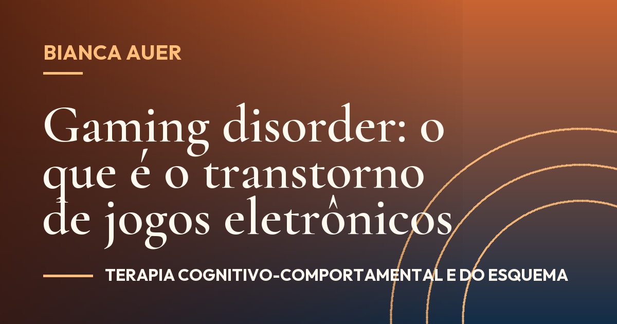 Gaming disorder: o que é o transtorno de jogos eletrônicos