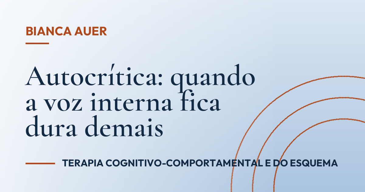 Autocrítica: quando a voz interna fica dura demais