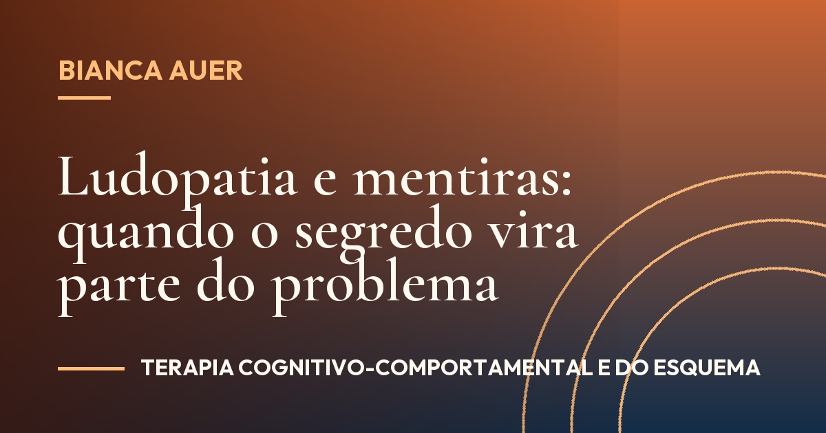 Ludopatia e mentiras: quando o segredo vira parte do problema