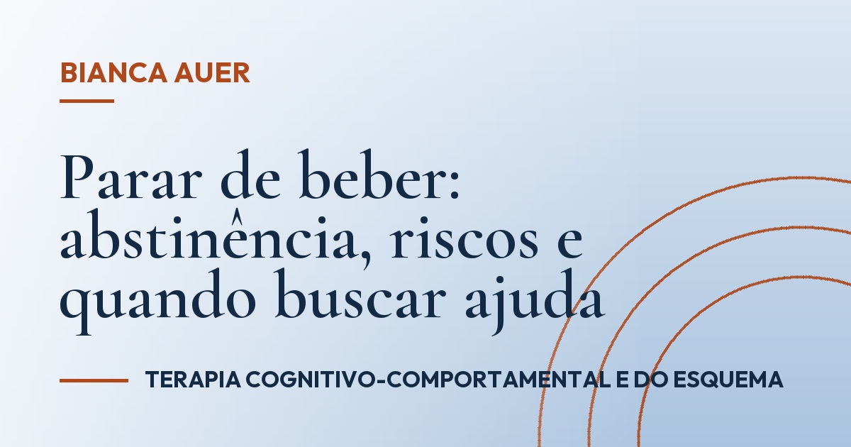 Parar de beber: abstinência, riscos e quando buscar ajuda