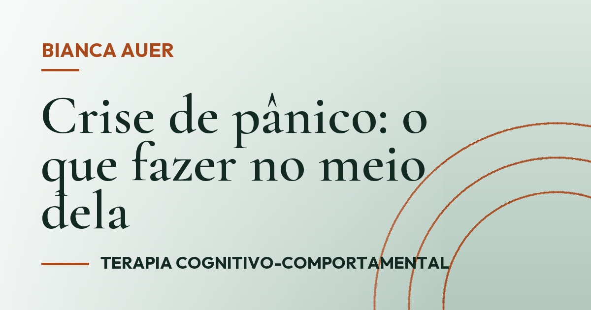 Crise de pânico: o que fazer no meio dela