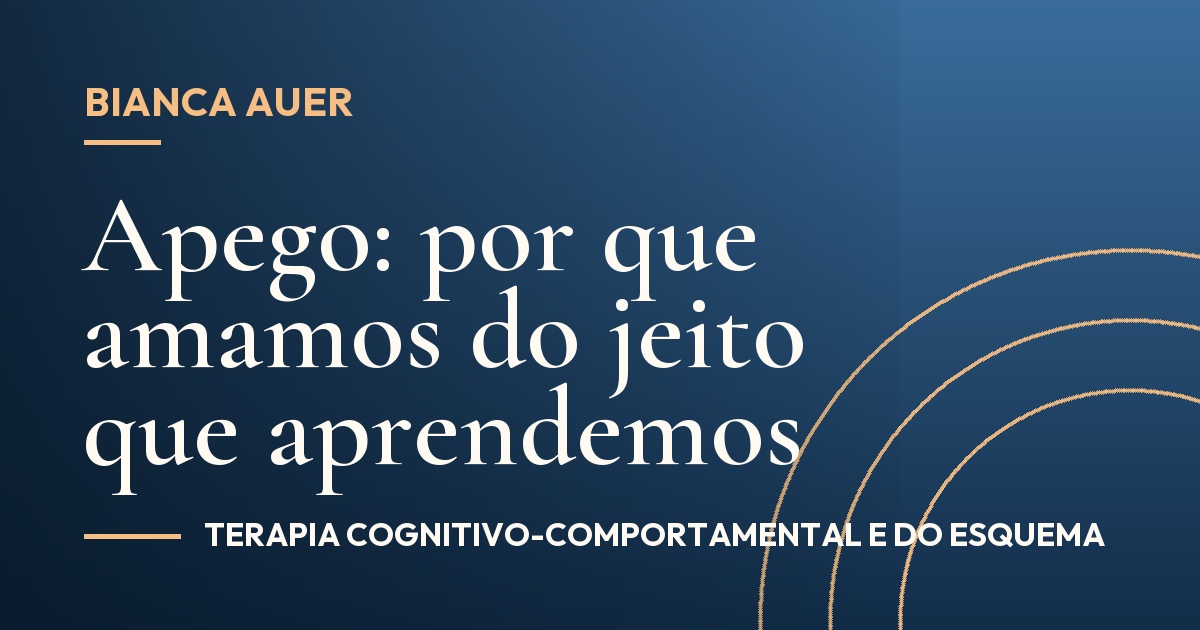 Apego: por que amamos do jeito que aprendemos