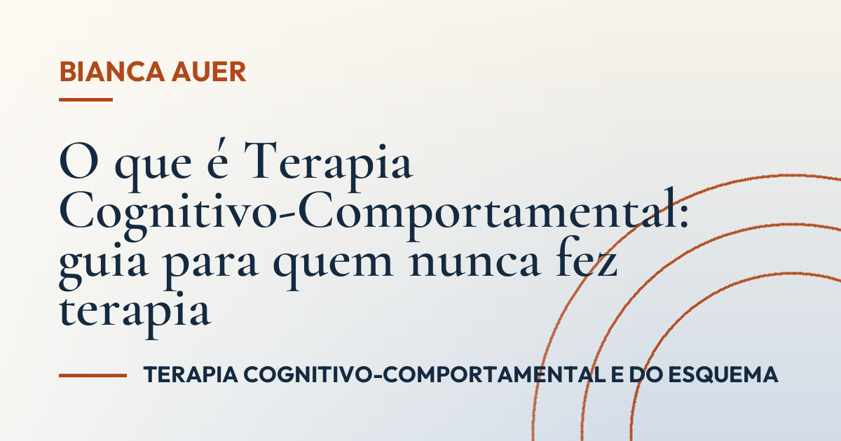 O que é Terapia Cognitivo-Comportamental: guia para quem nunca fez terapia