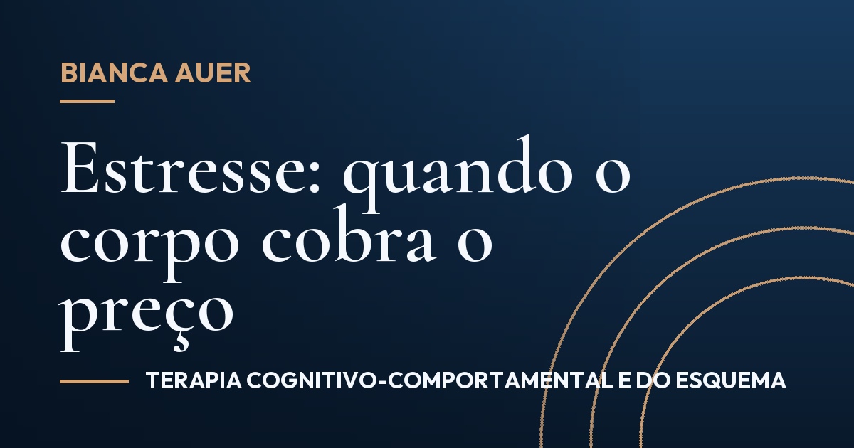 Estresse: quando o corpo cobra o preço