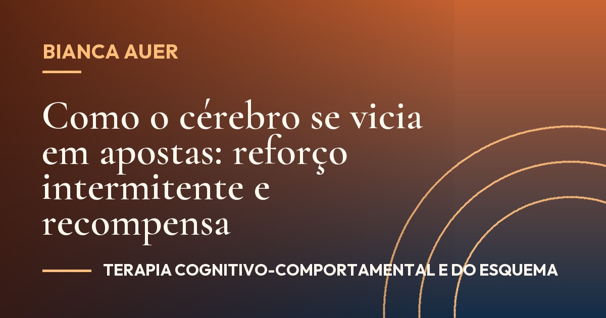 Como o cérebro se vicia em apostas: reforço intermitente e recompensa
