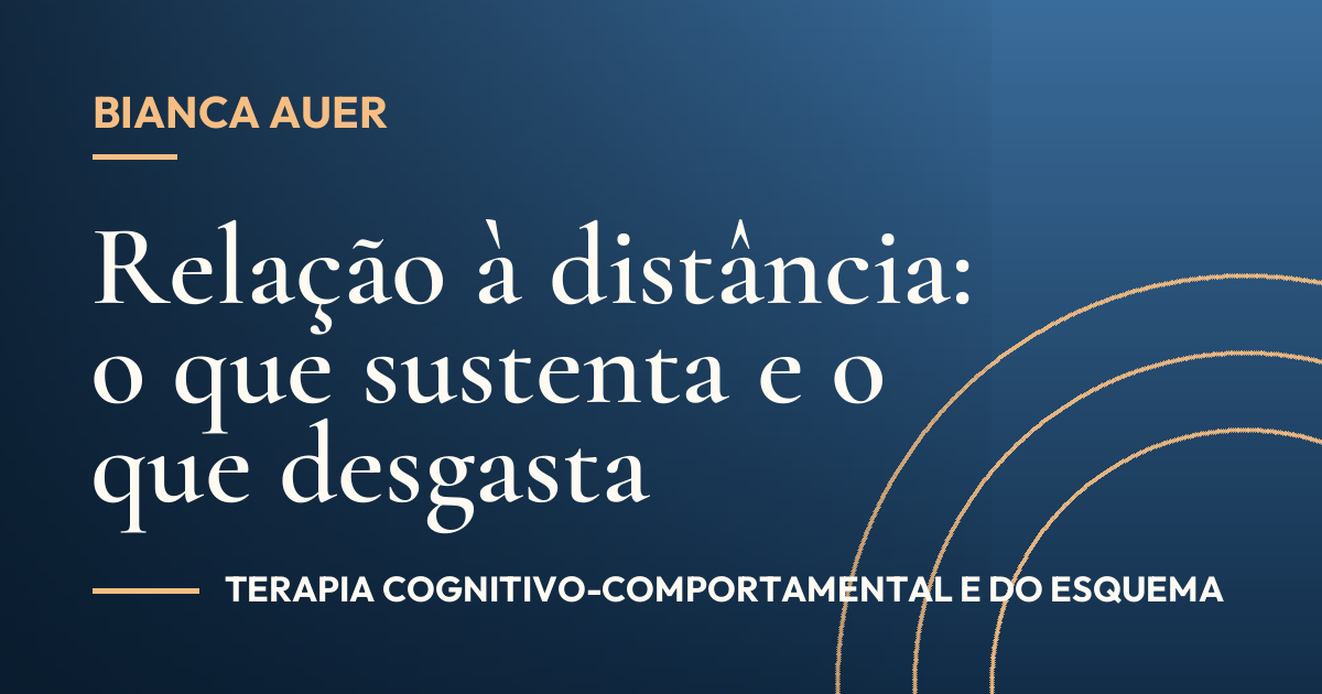 Relação à distância: o que sustenta e o que desgasta